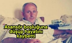 Asansör boşluğuna düşüp hayatını kaybetti