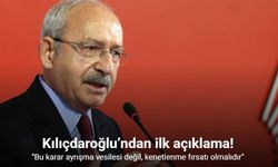 Kılıçdaroğlu'ndan ilk açıklama