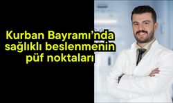 Kurban Bayramı’nda sağlıklı beslenmenin püf noktaları