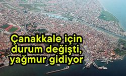 Çanakkale için durum değişti, yağmur gidiyor