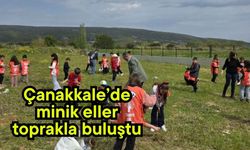 Çanakkale’de minik eller toprakla buluştu