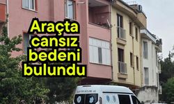 Araçta cansız bedeni bulundu
