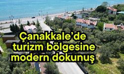 Çanakkale’de turizm bölgesine modern dokunuş