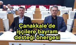 Çanakkale’de işçilere bayram desteği önergesi