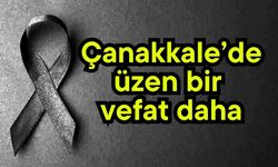 Çanakkale’de üzen bir vefat daha