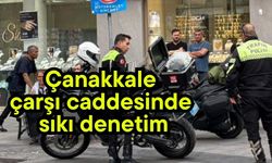Çanakkale çarşı caddesinde sıkı denetim