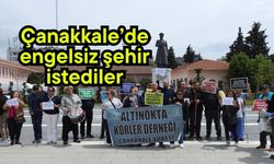 Çanakkale’de engelsiz şehir istediler