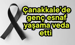 Çanakkale'de genç esnaf yaşama veda etti
