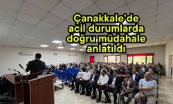 Çanakkale’de acil durumlarda doğru müdahale anlatıldı