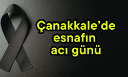 Çanakkale’de esnafın acı günü
