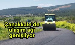 Çanakkale’de ulaşım ağı genişliyor