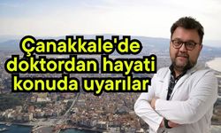 Çanakkale'de doktordan hayati konuda uyarılar