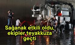 Sağanak etkili oldu, ekipler teyakkuza geçti
