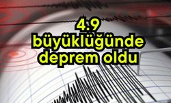 4.9 büyüklüğünde deprem oldu