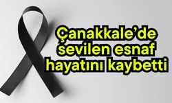 Çanakkale’de sevilen esnaf hayatını kaybetti