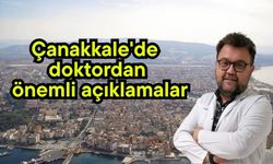 Çanakkale'de doktordan önemli açıklamalar