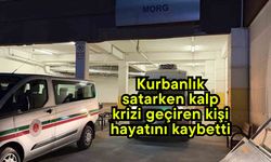Kurbanlık satarken kalp krizi geçiren kişi hayatını kaybetti