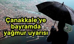 Çanakkale’ye bayramda yağmur uyarısı