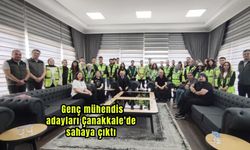 Genç mühendis adayları Çanakkale'de sahaya çıktı