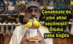 Çanakkale'de yılın ahisi seçilmişti! Ölümü yasa boğdu