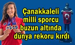 Çanakkaleli milli sporcu buzun altında dünya rekoru kırdı