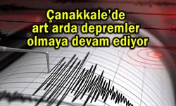 Çanakkale’de art arda depremler olmaya devam ediyor