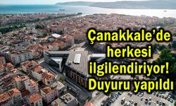 Çanakkale’de herkesi ilgilendiriyor! Duyuru yapıldı