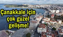 Çanakkale için çok güzel gelişme!