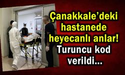 Çanakkale’deki hastanede heyecanlı anlar!