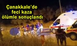 Çanakkale’de feci kaza ölümle sonuçlandı