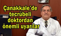 Çanakkale’de tecrübeli doktordan önemli uyarılar