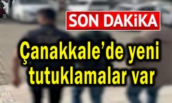 Çanakkale’de yeni tutuklamalar var
