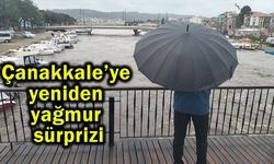 Çanakkale’ye yeniden yağmur sürprizi