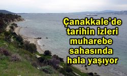 Çanakkale’de tarihin izleri hala yaşıyor (Video)