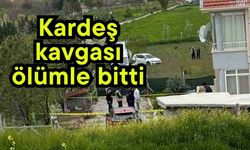 Kardeş kavgası ölümle bitti