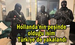 Hollanda'nın peşinde olduğu isim Türkiye’de yakalandı (Video)