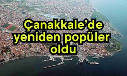 Çanakkale’de yeniden popüler oldu