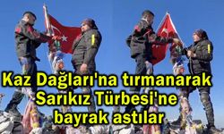Kaz Dağları'na tırmanarak Sarıkız Türbesi'ne bayrak astılar