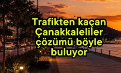 Trafikten kaçan Çanakkaleliler çözümü böyle buluyor