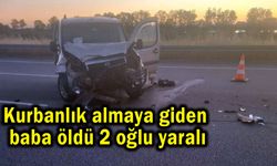 Kurbanlık almaya giden baba öldü 2 oğlu yaralı