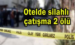 Otelde silahlı çatışma çıktı 2 ölü