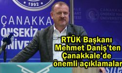 RTÜK Başkanı Daniş’ten Çanakkale’de önemli açıklamalar