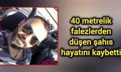 40 metrelik falezlerden düşen şahıs hayatını kaybetti