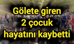 Gölete giren 2 çocuk hayatını kaybetti