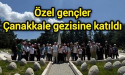 Özel gençler Çanakkale gezisine katıldı