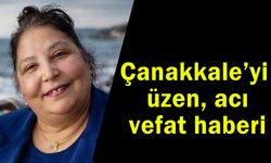 Çanakkale’yi üzen acı vefat haberi