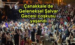 Çanakkale'de Geleneksel Şalvar Gecesi coşkusu yaşandı