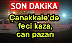 Çanakkale'de feci kaza, can pazarı