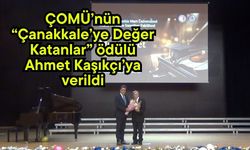 ÇOMÜ’nün “Çanakkale’ye Değer Katanlar” ödülü Ahmet Kaşıkçı’ya verildi