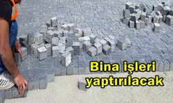 Bina işleri yaptırılacak